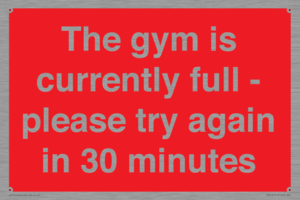 The gym is currently full - please try again in 30 minutes